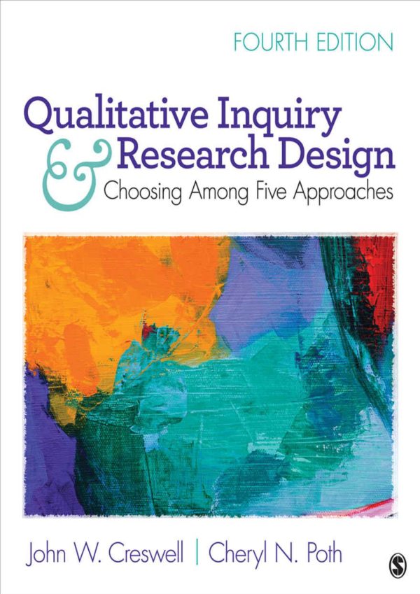 Qualitative Inquiry and Research Design Choosing Among Five Approaches 4th 4E Edition