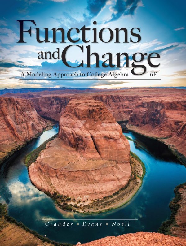 Functions and Change A Modeling Approach to College Algebra 6E 6th Edition