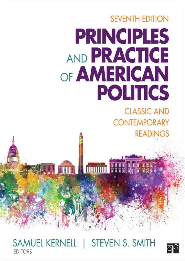 Principles and Practice of American Politics Classic and Contemporary Readings 7E 7th Edition