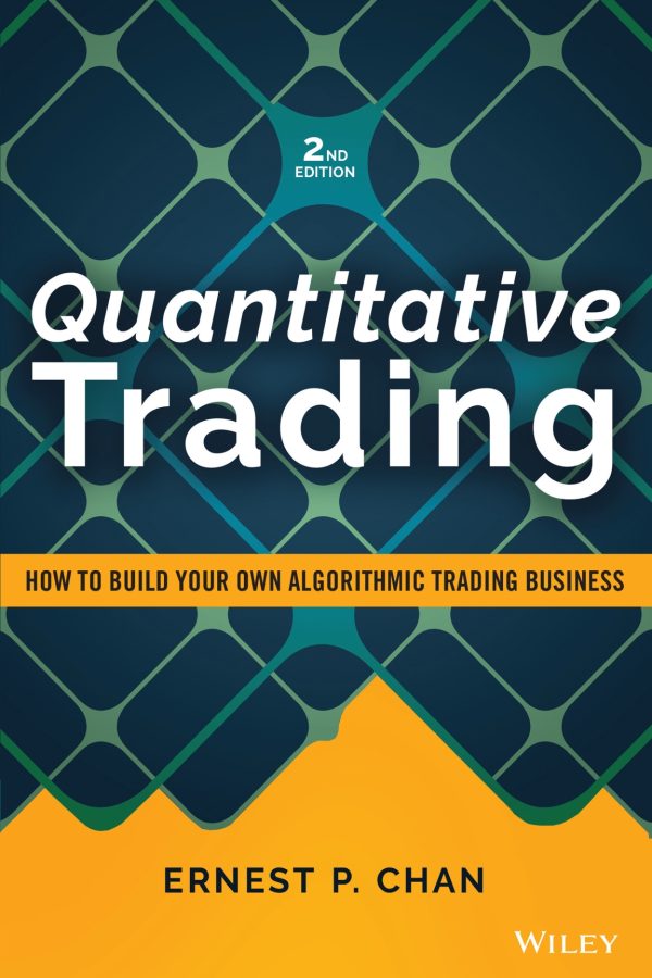 Quantitative Trading How To Build Your Own Algorithmic Trading Business  2nd 2E Edition