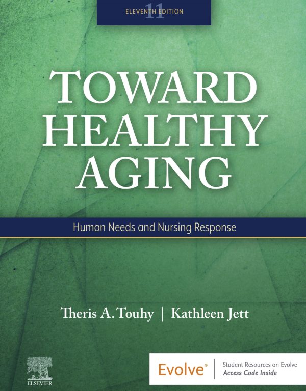 Toward Healthy Aging Human Needs and Nursing Response 11th 11E Edition