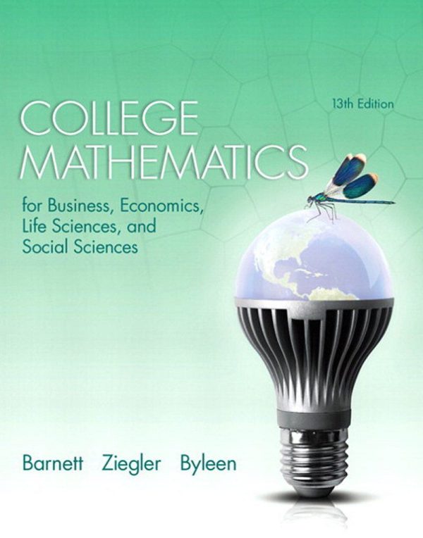 College Mathematics for Business Economics Life Sciences and Social Sciences 13th 13E Edition