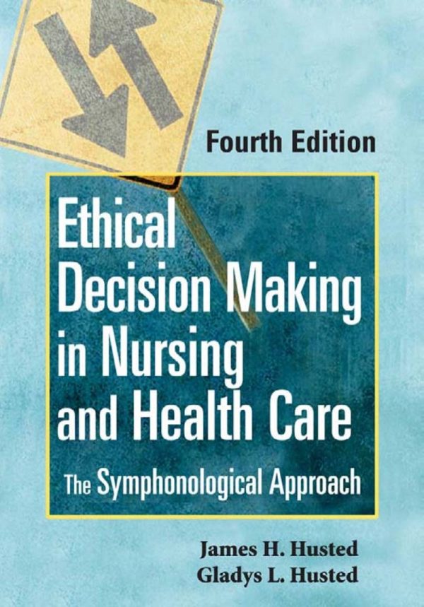 Ethical Decision Making in Nursing and Health Care 4th 4E Edition