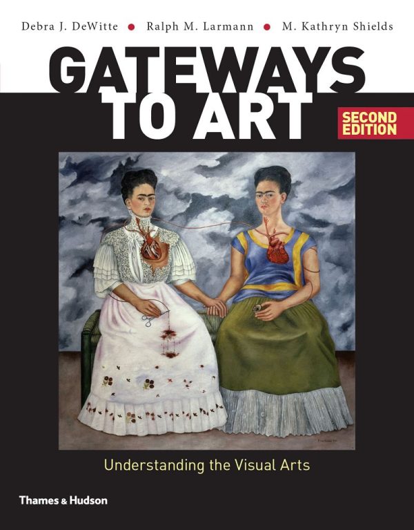 Gateways to Art Understanding the Visual Arts 2nd 2E Edition