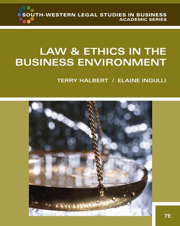 Law & Ethics in the Business Environment 7th 7E Edition