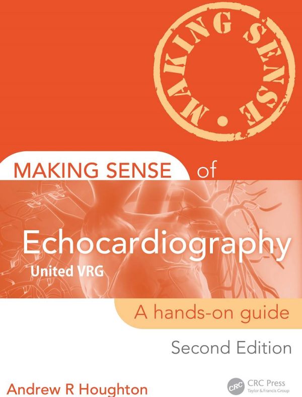 Making Sense of Echocardiography A Hands-on Guide 2nd 2E Edition