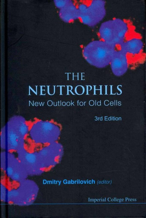 Neutrophils The New Outlook for Old Cells 3rd 3E Edition