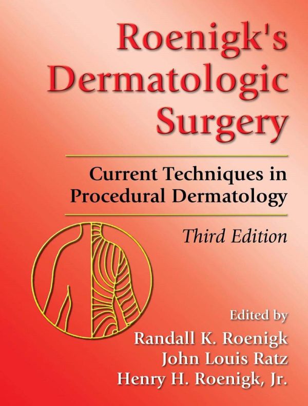 Roenigk's Dermatologic Surgery Current Techniques in Procedural Dermatology 3E 3rd Edition