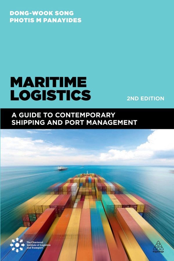 Maritime Logistics  A Guide to Contemporary Shipping and Port Management 2E 2nd Edition