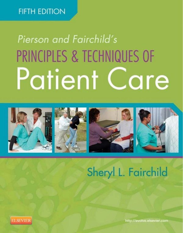 Pierson and Fairchild's Principles & Techniques of Patient Care 5th 5E Edition