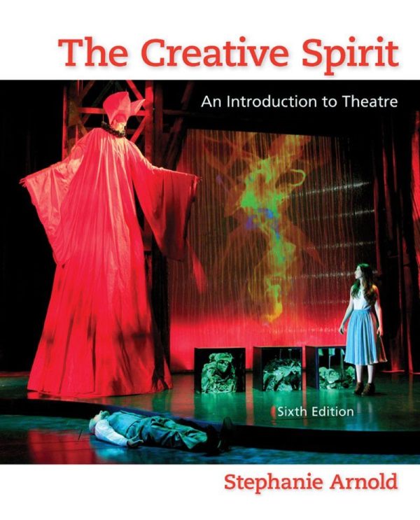 The Creative Spirit An Introduction to Theatre 6th 6E Edition