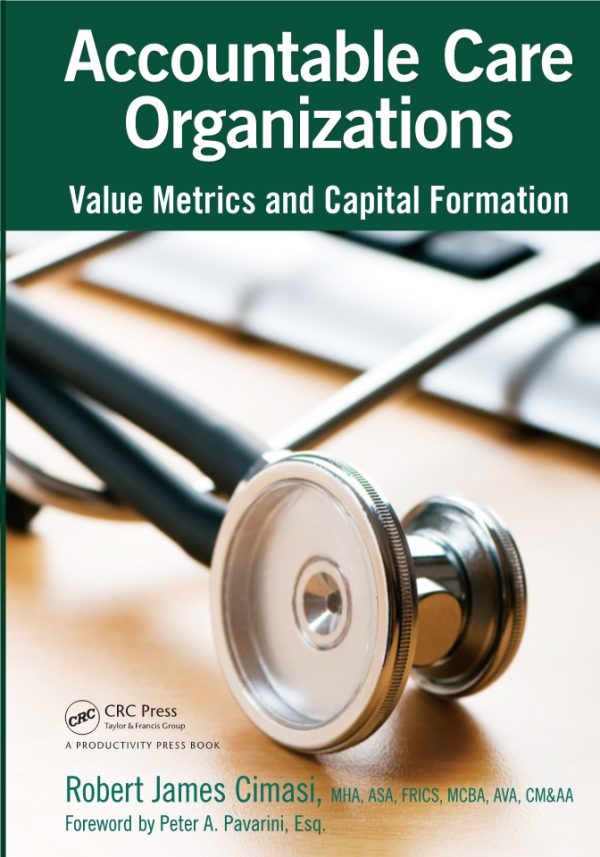 Accountable Care Organizations Value Metrics and Capital Formation 1st 1E Edition