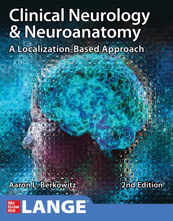 Clinical Neurology and Neuroanatomy A Localization-Based Approach 2E 2nd Edition