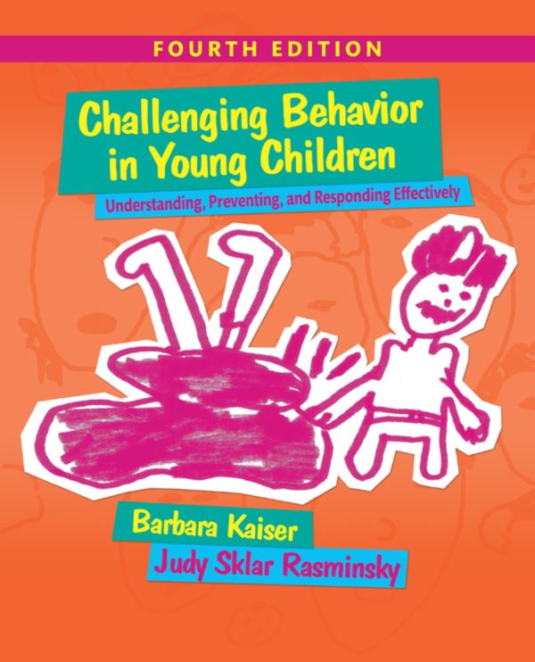 Challenging Behavior in Young Children Understanding, Preventing and Responding Effectively 4E 4th Edition